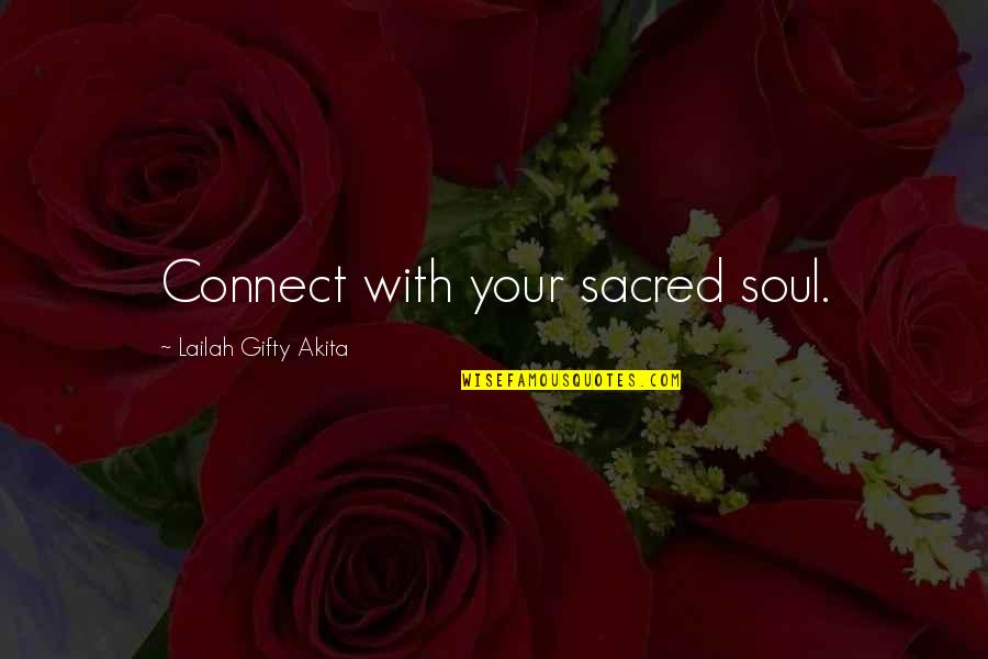 Moti Quotes By Lailah Gifty Akita: Connect with your sacred soul.