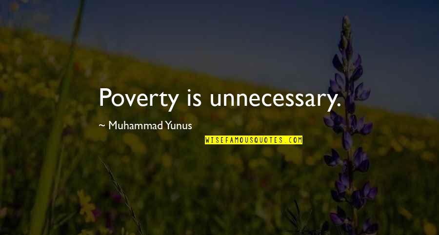 Moti Quotes By Muhammad Yunus: Poverty is unnecessary.
