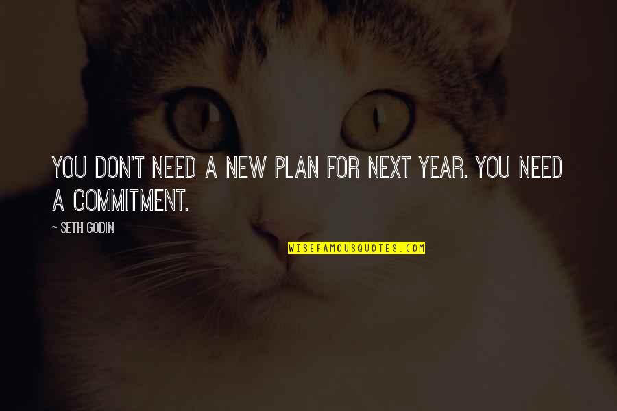 Motications Quotes By Seth Godin: You don't need a new plan for next