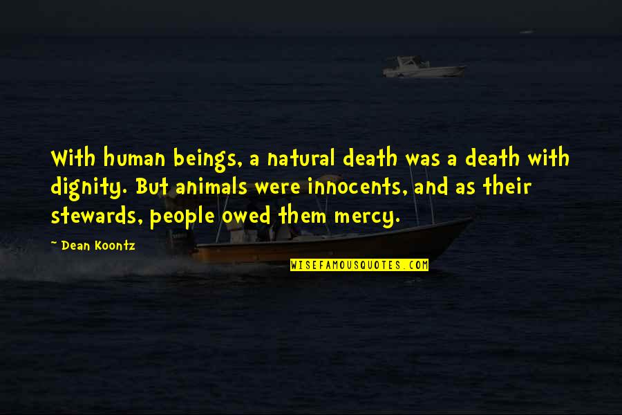 Motif Quotes By Dean Koontz: With human beings, a natural death was a Motif Quotes By Dean Koontz: With human beings, a natural death was a
