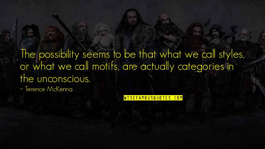 Motifs Quotes By Terence McKenna: The possibility seems to be that what we Motifs Quotes By Terence McKenna: The possibility seems to be that what we