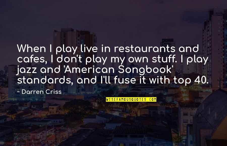 Motinos Meile Quotes By Darren Criss: When I play live in restaurants and cafes,