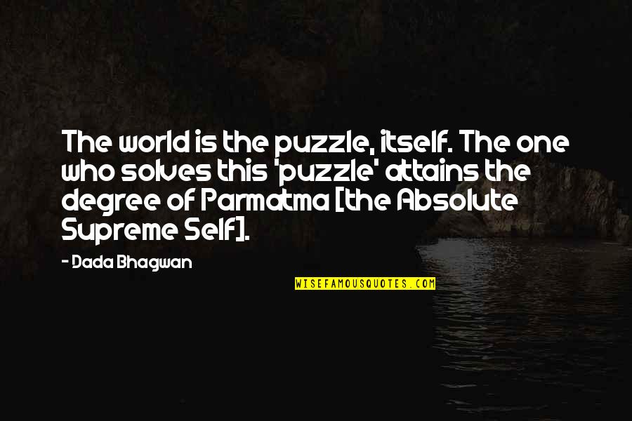 Motion Graphics Quotes By Dada Bhagwan: The world is the puzzle, itself. The one