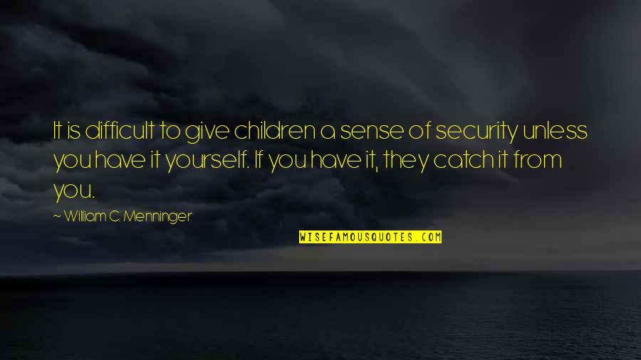 Motion Graphics Quotes By William C. Menninger: It is difficult to give children a sense
