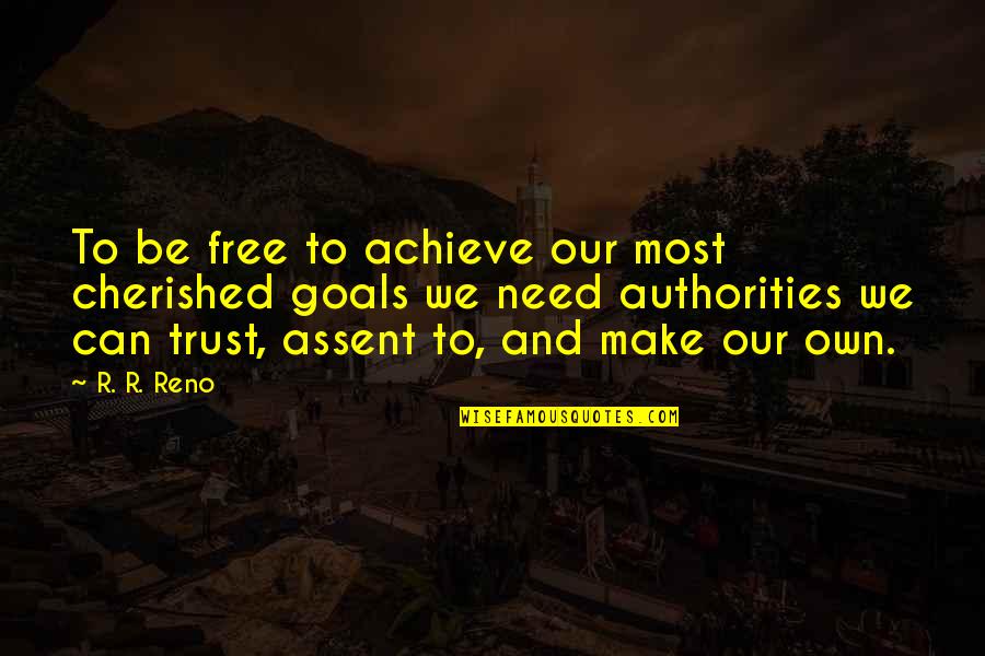 Motion Picture Industry Quotes By R. R. Reno: To be free to achieve our most cherished
