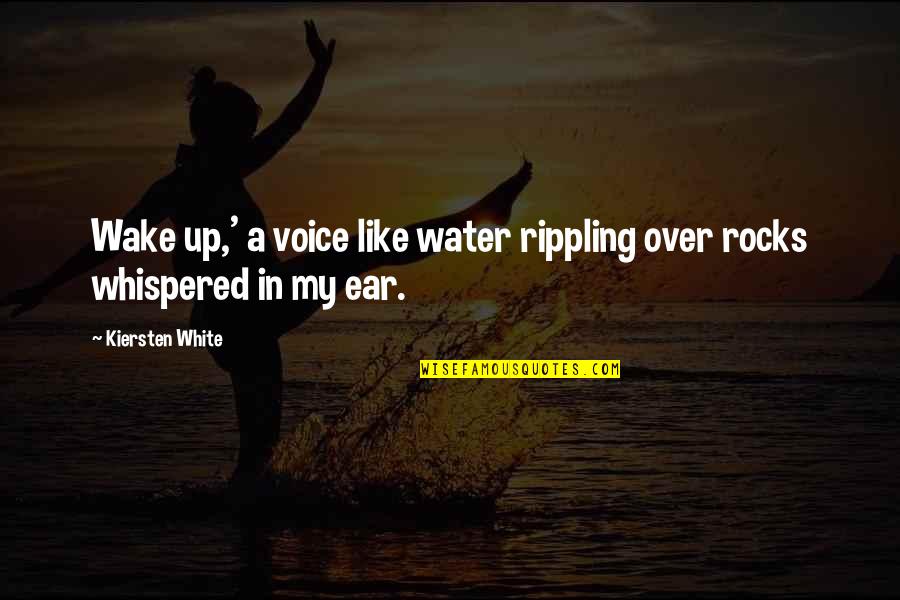 Motion Sickness Quotes By Kiersten White: Wake up,' a voice like water rippling over