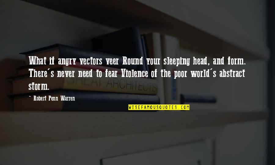 Motioning Quotes By Robert Penn Warren: What if angry vectors veer Round your sleeping