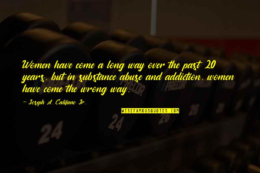 Motionnellement Quotes By Joseph A. Califano Jr.: Women have come a long way over the