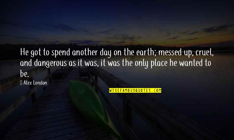 Motions Of Life Quotes By Alex London: He got to spend another day on the