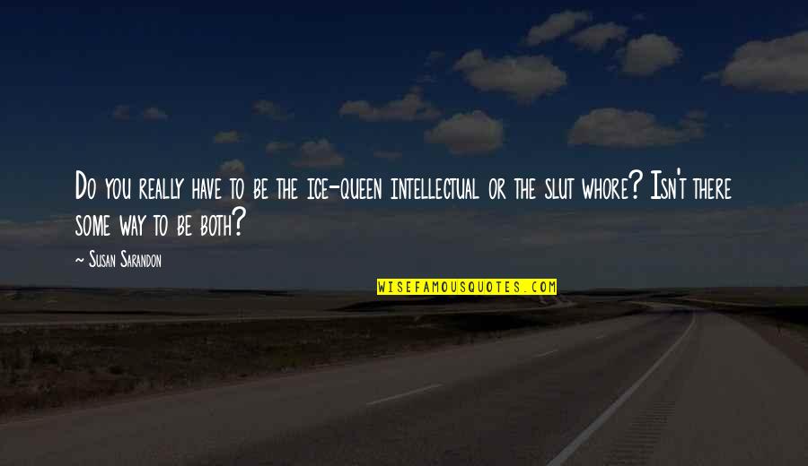 Motiv L S M Dszerei Quotes By Susan Sarandon: Do you really have to be the ice-queen Motiv L S M Dszerei Quotes By Susan Sarandon: Do you really have to be the ice-queen