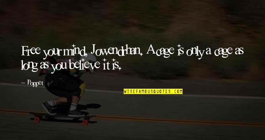 Motivacija Quotes By Poppet: Free your mind, Jowendrhan. A cage is only