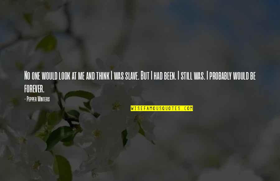 Motivadores In English Quotes By Pepper Winters: No one would look at me and think Motivadores In English Quotes By Pepper Winters: No one would look at me and think