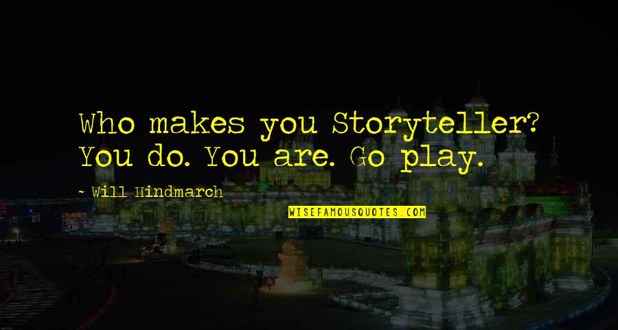 Motivados Sinonimo Quotes By Will Hindmarch: Who makes you Storyteller? You do. You are.