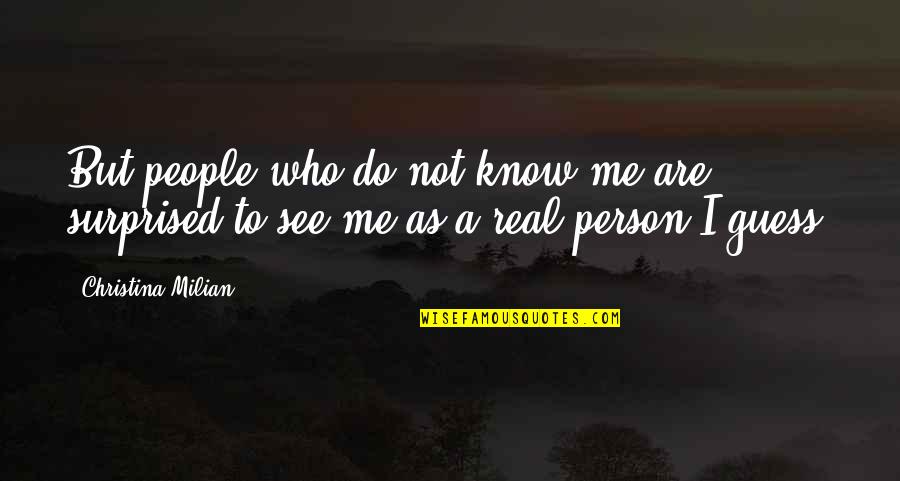 Motivasyon Videolari Quotes By Christina Milian: But people who do not know me are