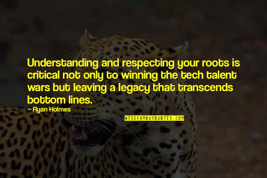 Motivate Me Monday Quotes By Ryan Holmes: Understanding and respecting your roots is critical not