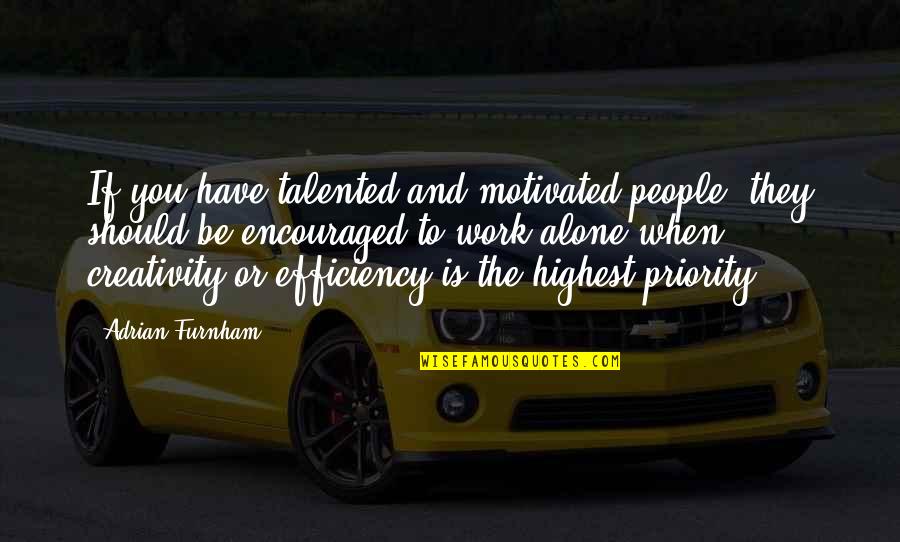 Motivated Quotes By Adrian Furnham: If you have talented and motivated people, they