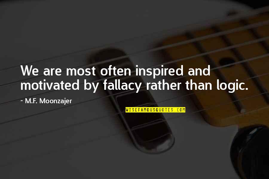 Motivated Quotes By M.F. Moonzajer: We are most often inspired and motivated by