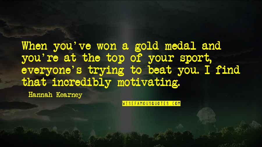 Motivating Quotes By Hannah Kearney: When you've won a gold medal and you're Motivating Quotes By Hannah Kearney: When you've won a gold medal and you're