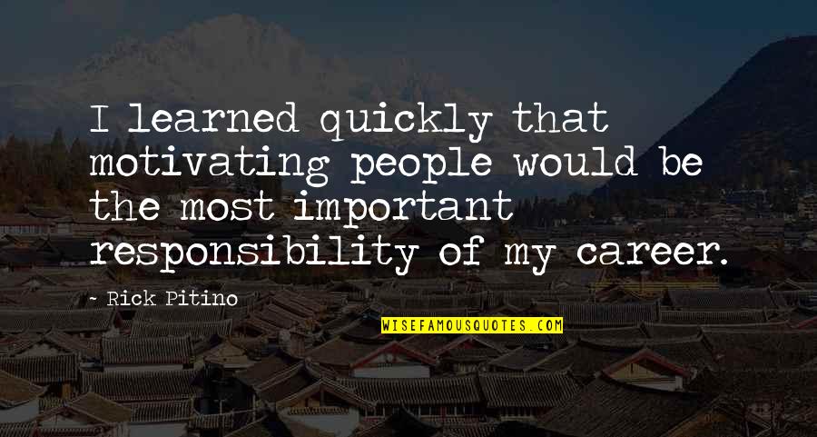 Motivating Quotes By Rick Pitino: I learned quickly that motivating people would be Motivating Quotes By Rick Pitino: I learned quickly that motivating people would be
