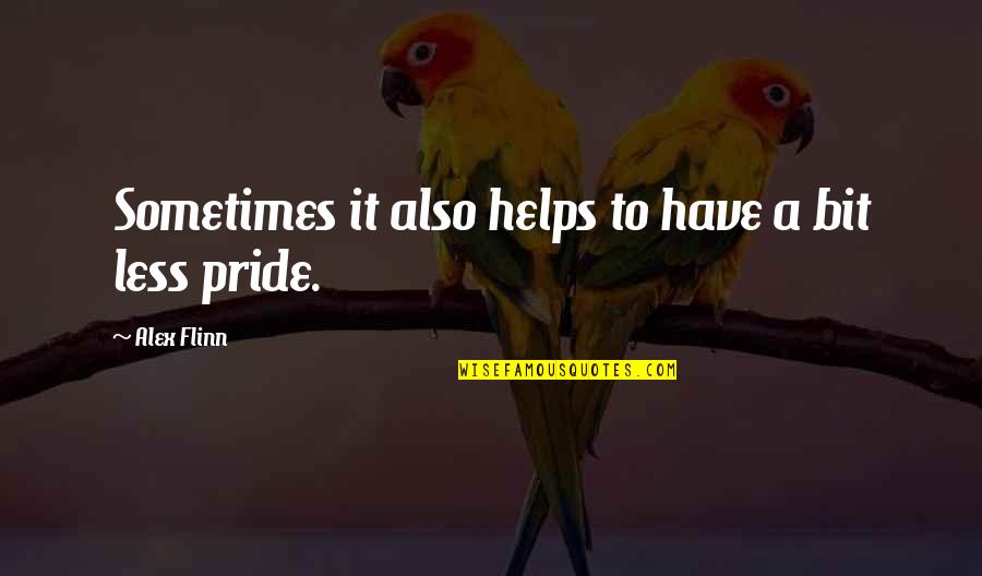Motivating Sales Quotes By Alex Flinn: Sometimes it also helps to have a bit Motivating Sales Quotes By Alex Flinn: Sometimes it also helps to have a bit