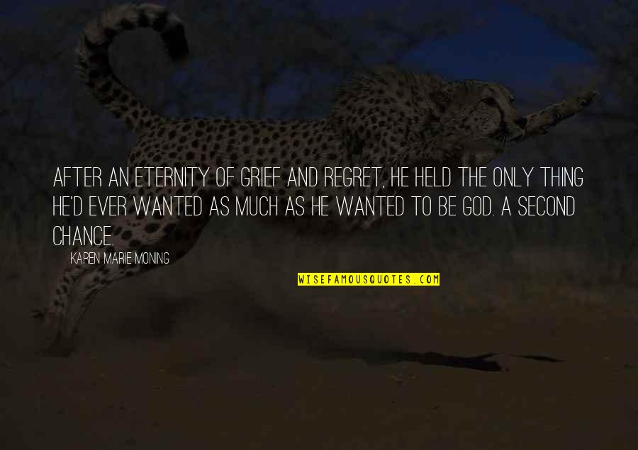 Motivating Sales Quotes By Karen Marie Moning: After an eternity of grief and regret, he