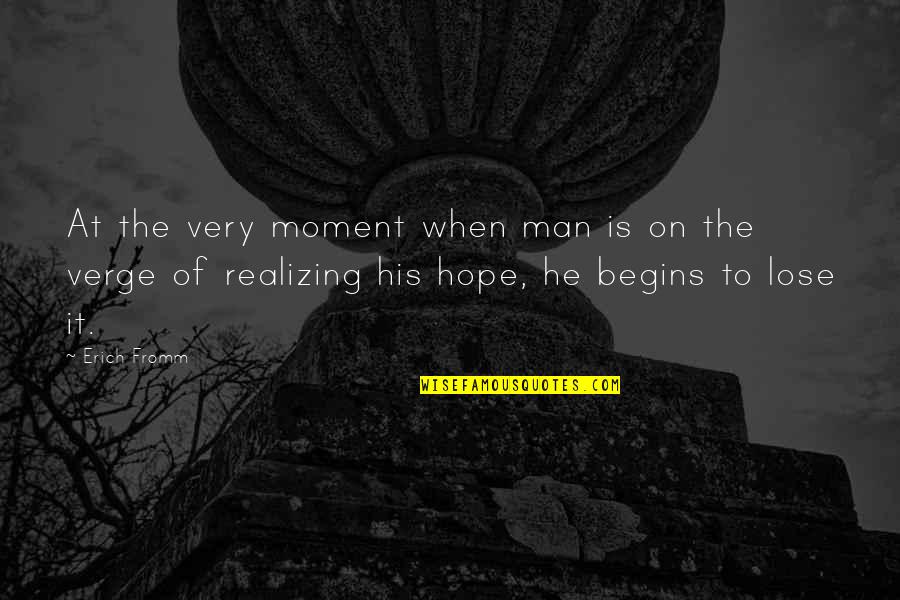 Motivating Staff Quotes By Erich Fromm: At the very moment when man is on