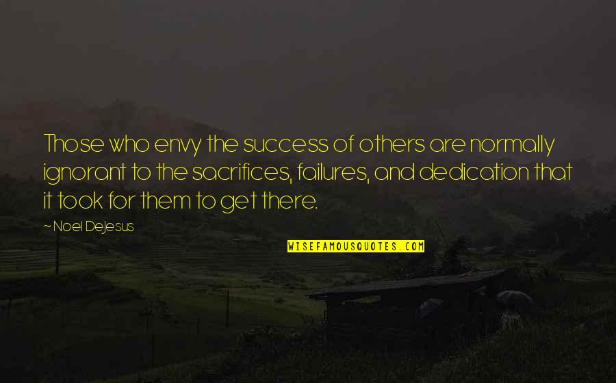 Motivation And Leadership Quotes By Noel DeJesus: Those who envy the success of others are Motivation And Leadership Quotes By Noel DeJesus: Those who envy the success of others are