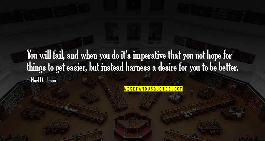 Motivation And Leadership Quotes By Noel DeJesus: You will fail, and when you do it's Motivation And Leadership Quotes By Noel DeJesus: You will fail, and when you do it's