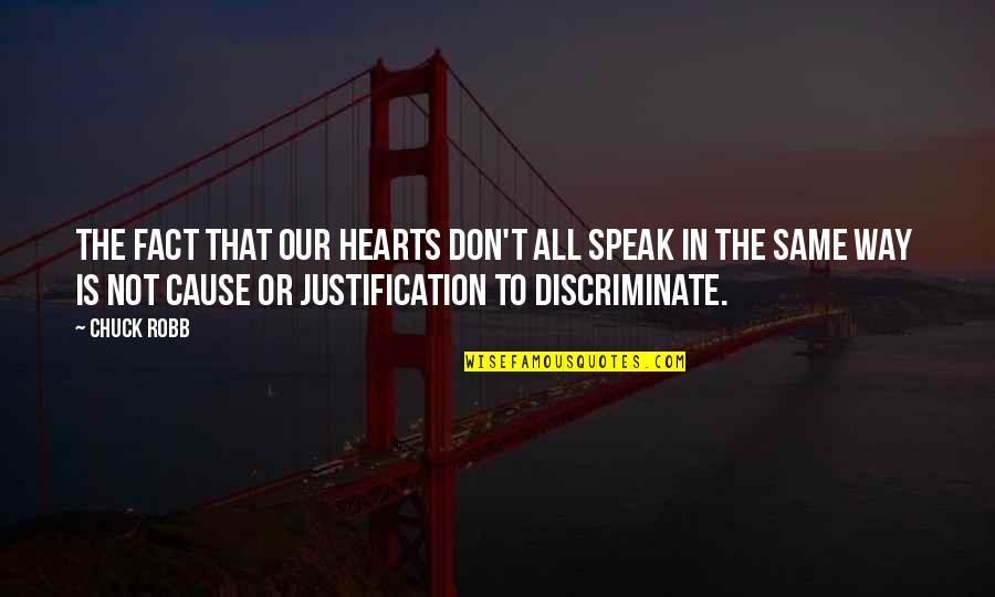 Motivation And Support Quotes By Chuck Robb: The fact that our hearts don't all speak