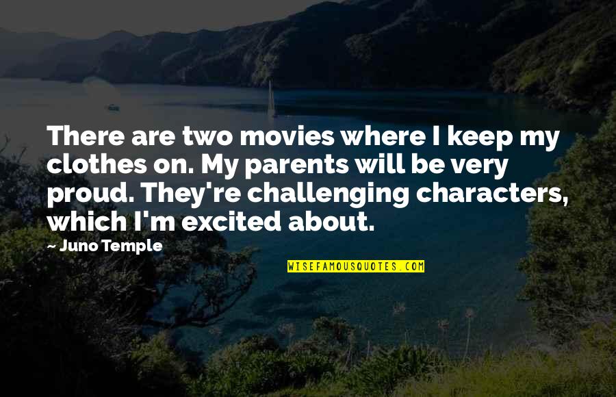 Motivation And Support Quotes By Juno Temple: There are two movies where I keep my