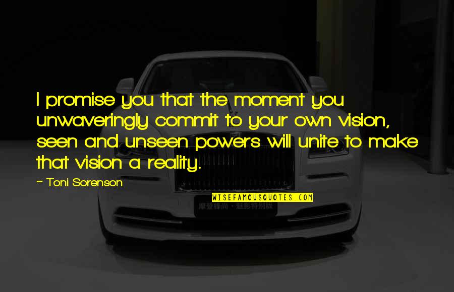 Motivation And Support Quotes By Toni Sorenson: I promise you that the moment you unwaveringly