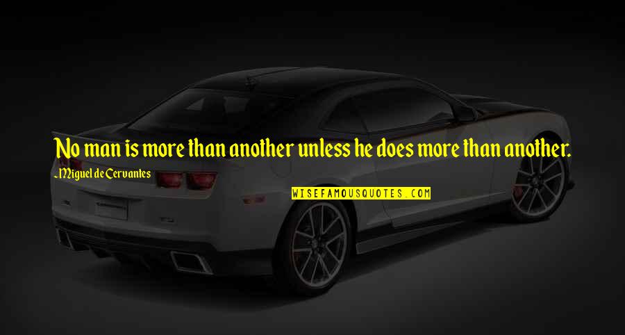 Motivation Boost Quotes By Miguel De Cervantes: No man is more than another unless he