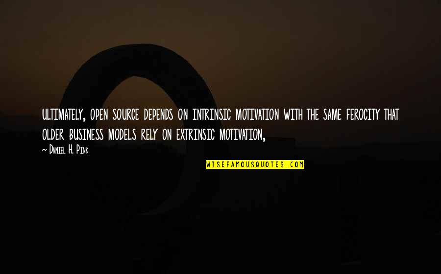 Motivation Business Quotes By Daniel H. Pink: ultimately, open source depends on intrinsic motivation with Motivation Business Quotes By Daniel H. Pink: ultimately, open source depends on intrinsic motivation with