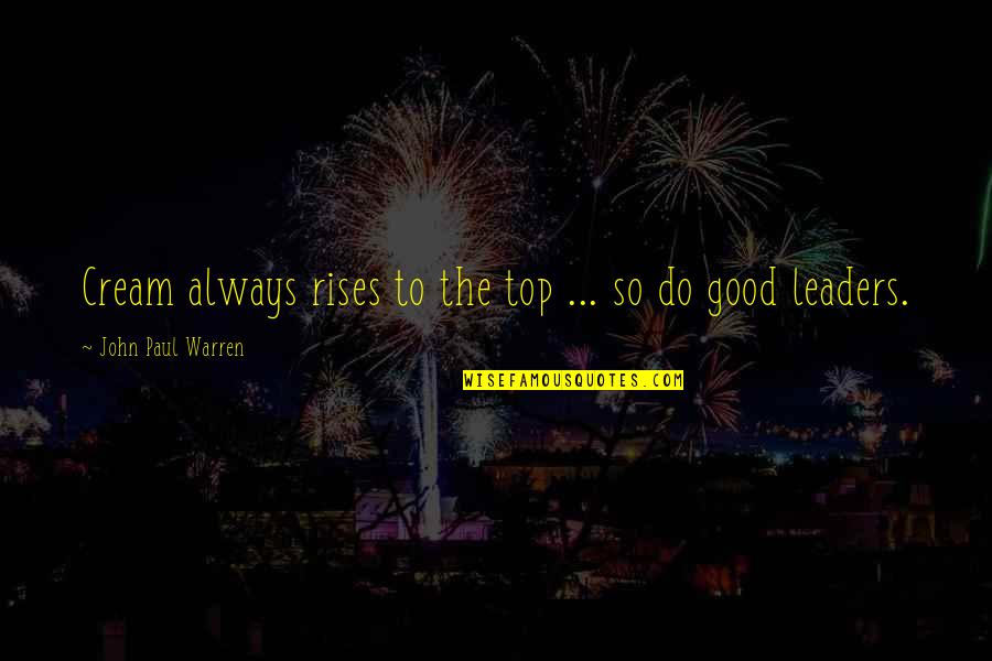 Motivation Business Quotes By John Paul Warren: Cream always rises to the top ... so Motivation Business Quotes By John Paul Warren: Cream always rises to the top ... so