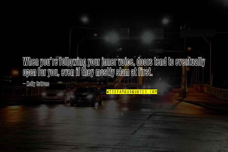 Motivation Business Quotes By Kelly Cutrone: When you're following your inner voice, doors tend Motivation Business Quotes By Kelly Cutrone: When you're following your inner voice, doors tend