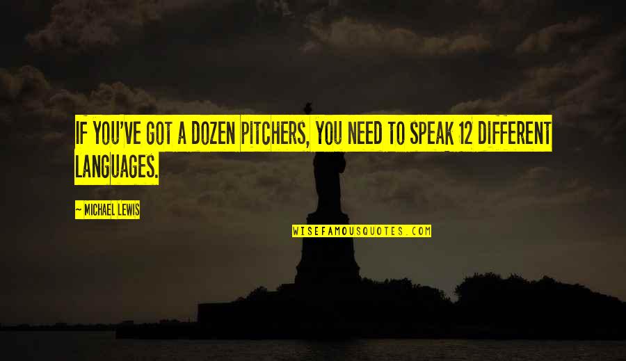 Motivation Education Quotes By Michael Lewis: If you've got a dozen pitchers, you need