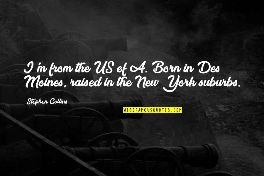 Motivation Friday Workout Quotes By Stephen Collins: I'm from the US of A. Born in