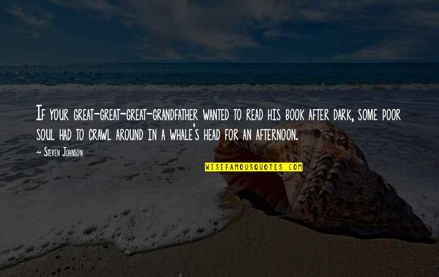 Motivation Ikigai Book Quotes By Steven Johnson: If your great-great-great-grandfather wanted to read his book Motivation Ikigai Book Quotes By Steven Johnson: If your great-great-great-grandfather wanted to read his book