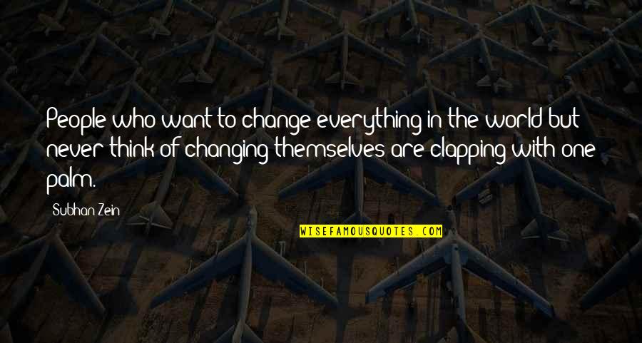 Motivation In Love Quotes By Subhan Zein: People who want to change everything in the