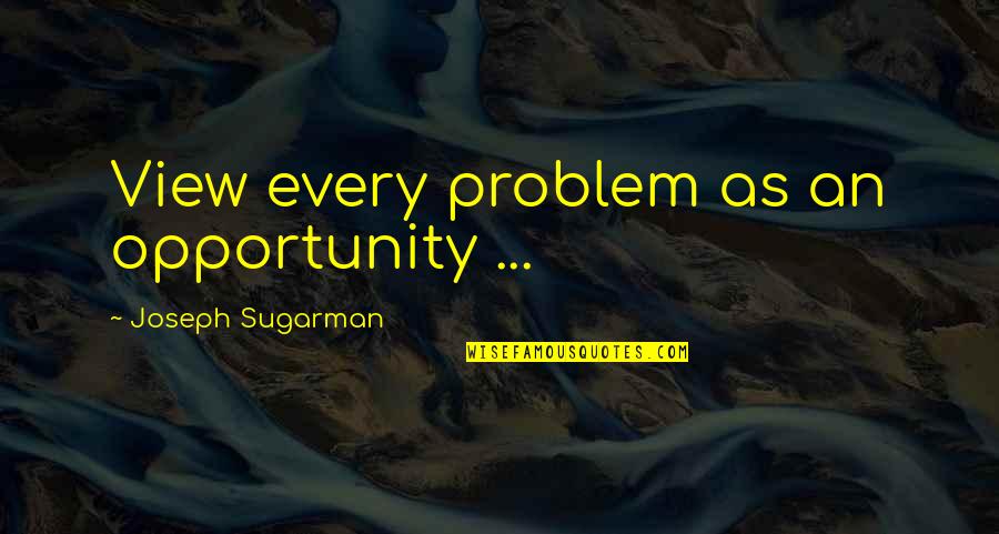 Motivation In Sports Quotes By Joseph Sugarman: View every problem as an opportunity ...