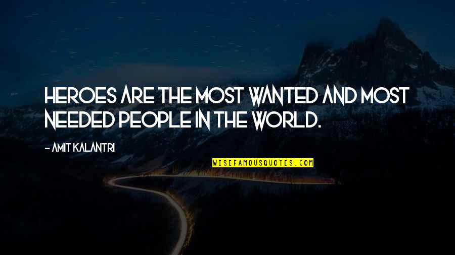 Motivation Inspiration Inspirational Quotes By Amit Kalantri: Heroes are the most wanted and most needed Motivation Inspiration Inspirational Quotes By Amit Kalantri: Heroes are the most wanted and most needed
