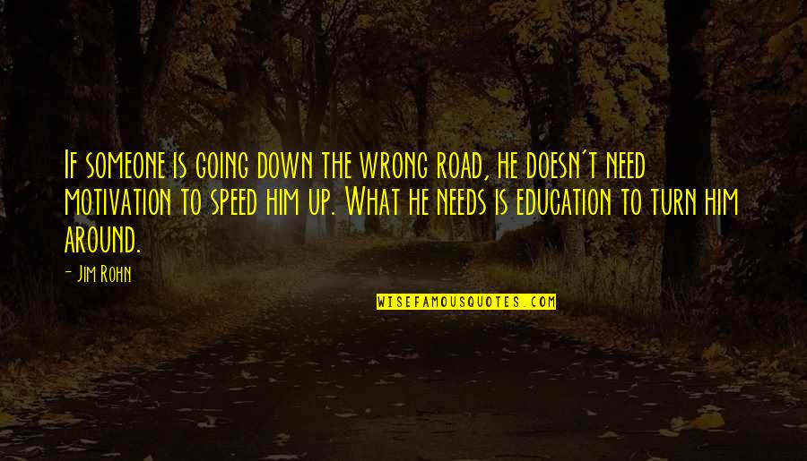 Motivation Is Quotes By Jim Rohn: If someone is going down the wrong road,