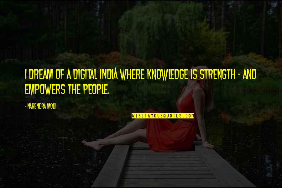 Motivation Is Quotes By Narendra Modi: I dream of a Digital India where knowledge