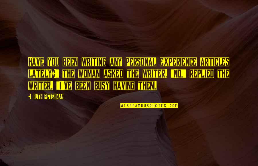 Motivation Keanu Reeves Quotes By Ruth Peterman: Have you been writing any personal experience articles Motivation Keanu Reeves Quotes By Ruth Peterman: Have you been writing any personal experience articles
