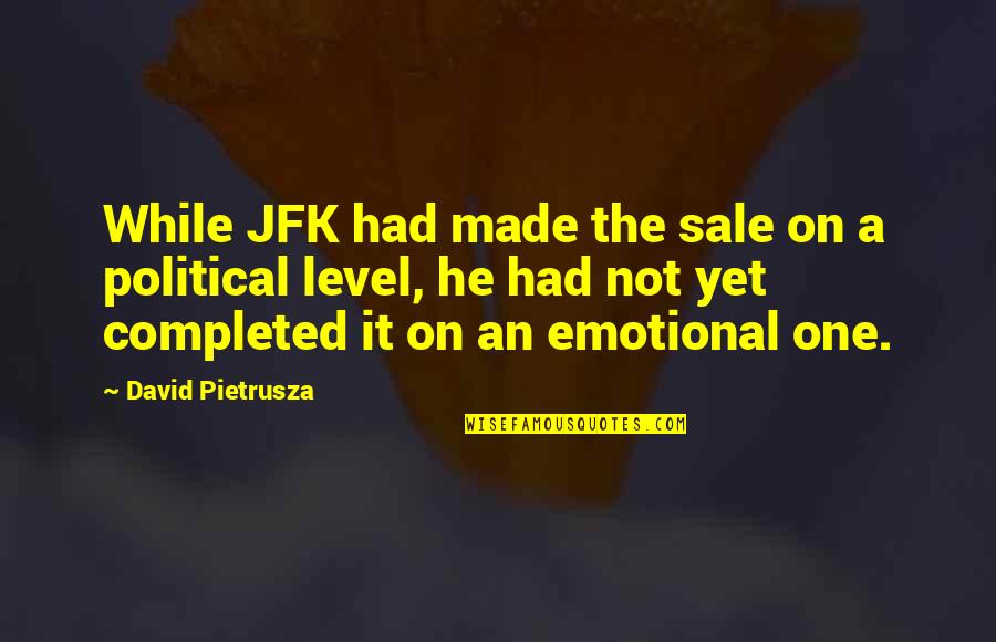 Motivation Leadership Quotes By David Pietrusza: While JFK had made the sale on a