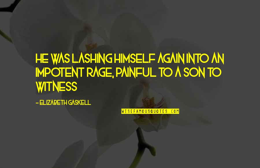 Motivation Lifestyle Change Quotes By Elizabeth Gaskell: He was lashing himself again into an impotent
