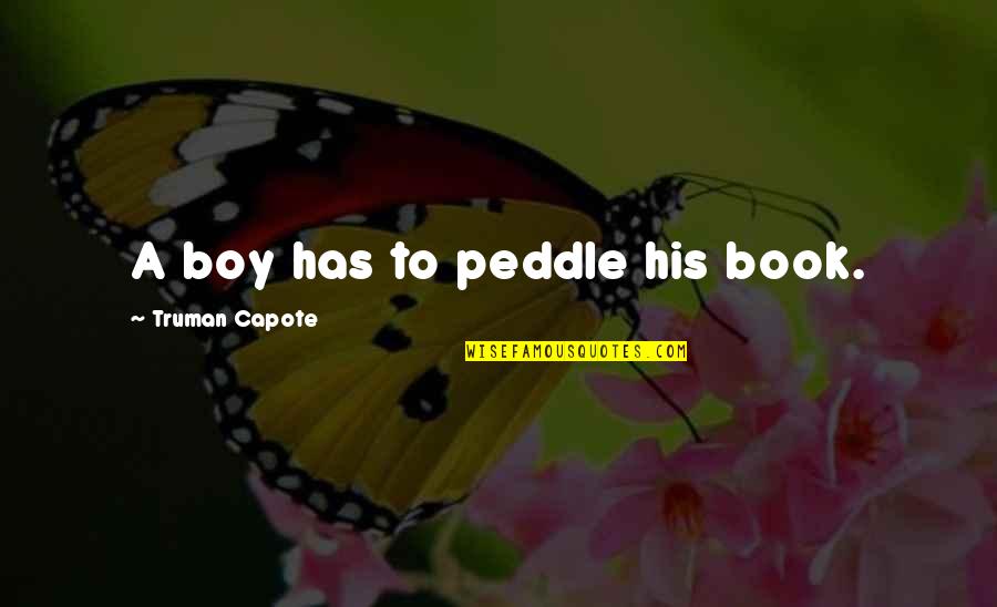 Motivation Looking Forward Quotes By Truman Capote: A boy has to peddle his book.