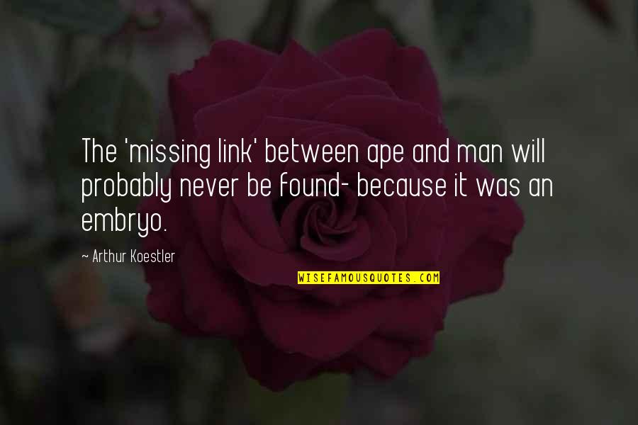 Motivation Monday Work Quotes By Arthur Koestler: The 'missing link' between ape and man will