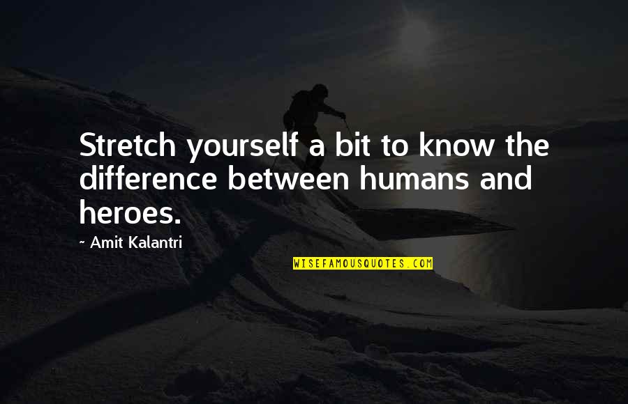 Motivation Motivational Quotes By Amit Kalantri: Stretch yourself a bit to know the difference