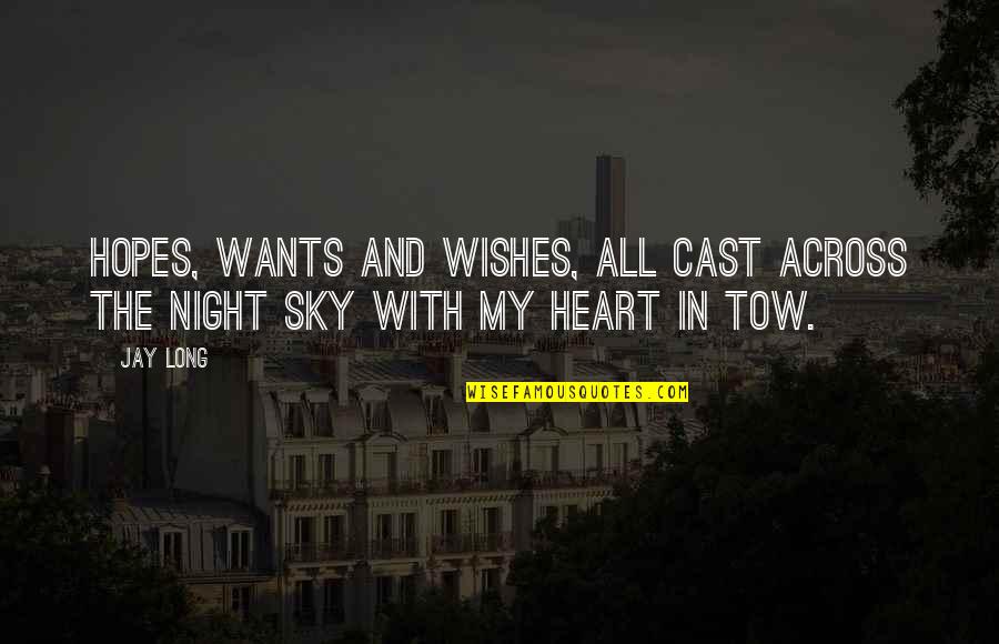 Motivation Motivational Quotes By Jay Long: Hopes, wants and wishes, all cast across the